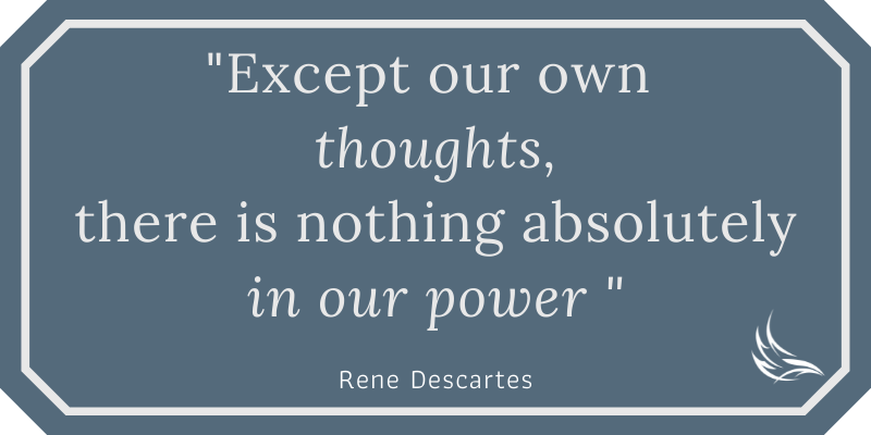Our thoughts - Rene Descartes